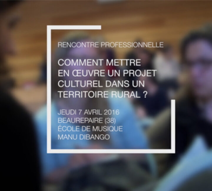 Comment mettre en oeuvre un projet culturel en milieu rural ?